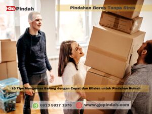 10 Tips Mengemas Barang dengan Cepat dan Efisien untuk Pindahan Rumah
