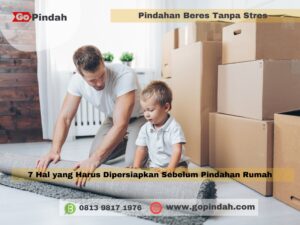 7 Hal yang Harus Dipersiapkan Sebelum Pindahan Rumah