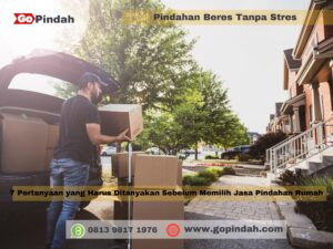 7 Pertanyaan yang Harus Ditanyakan Sebelum Memilih Jasa Pindahan Rumah