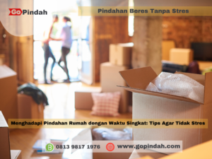 Menghadapi Pindahan Rumah dengan Waktu Singkat