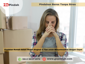 Pindahan Rumah dalam Waktu Singkat 5 Tips untuk Menyelesaikan dengan Cepat