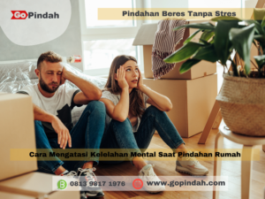 Cara Mengatasi Kelelahan Mental Saat Pindahan Rumah
