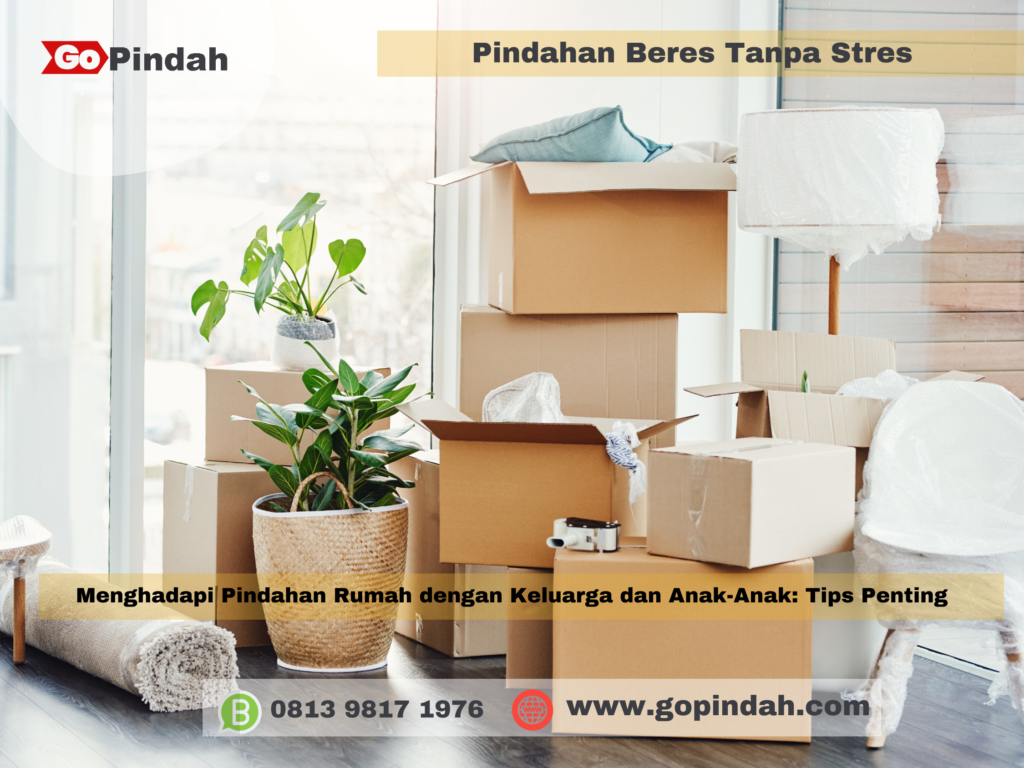 Menghadapi Pindahan Rumah dengan Keluarga dan Anak Anak Tips Penting