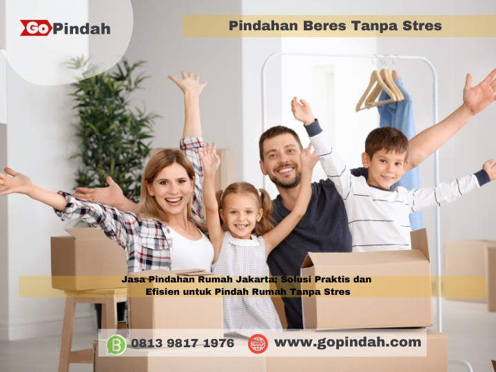 Jasa Pindahan Rumah Jakarta Solusi Praktis dan Efisien untuk Pindah Rumah Tanpa Stres