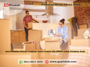 Jasa Pindahan Rumah Lengkap Solusi Praktis dan Efisien untuk Pindahan Anda