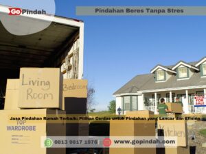 Jasa Pindahan Rumah Terbaik Pilihan Cerdas untuk Pindahan yang Lancar dan Efisien
