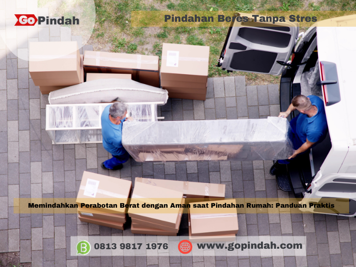 Memindahkan Perabotan Berat dengan Aman saat Pindahan Rumah Panduan Praktis